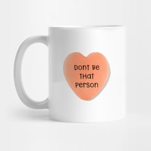 Don't Be That Person Mug